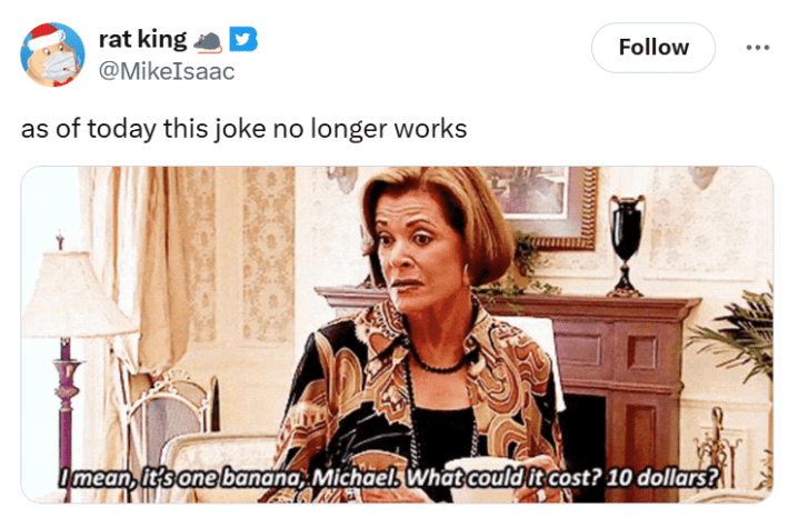Liberation Day tariff meme of the "I mean it's one banana Michael. What could it cost? 10 dollars?" and OP says, "as of today this joke no longer works."
