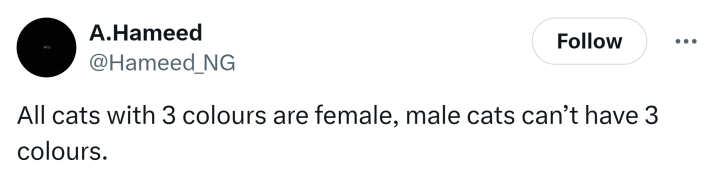 Tweet that says, "All cats with 3 colours are female, male cats can’t have 3 colours."