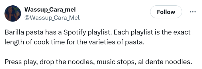 Tweet that says, "Barilla pasta has a Spotify playlist. Each playlist is the exact length of cook time for the varieties of pasta. Press play, drop the noodles, music stops, al dente noodles."