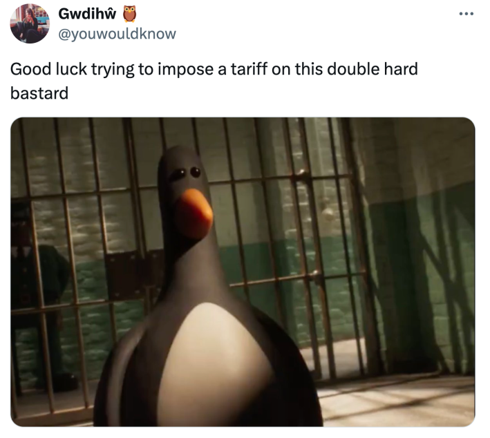 Penguin tariff meme of the Wallace and Gromit penguin. Text reads, "Good luck trying to impose a tariff on this double hard bastard"