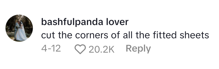 TikTok comment that reads, "cut the corners of all the fitted sheets"