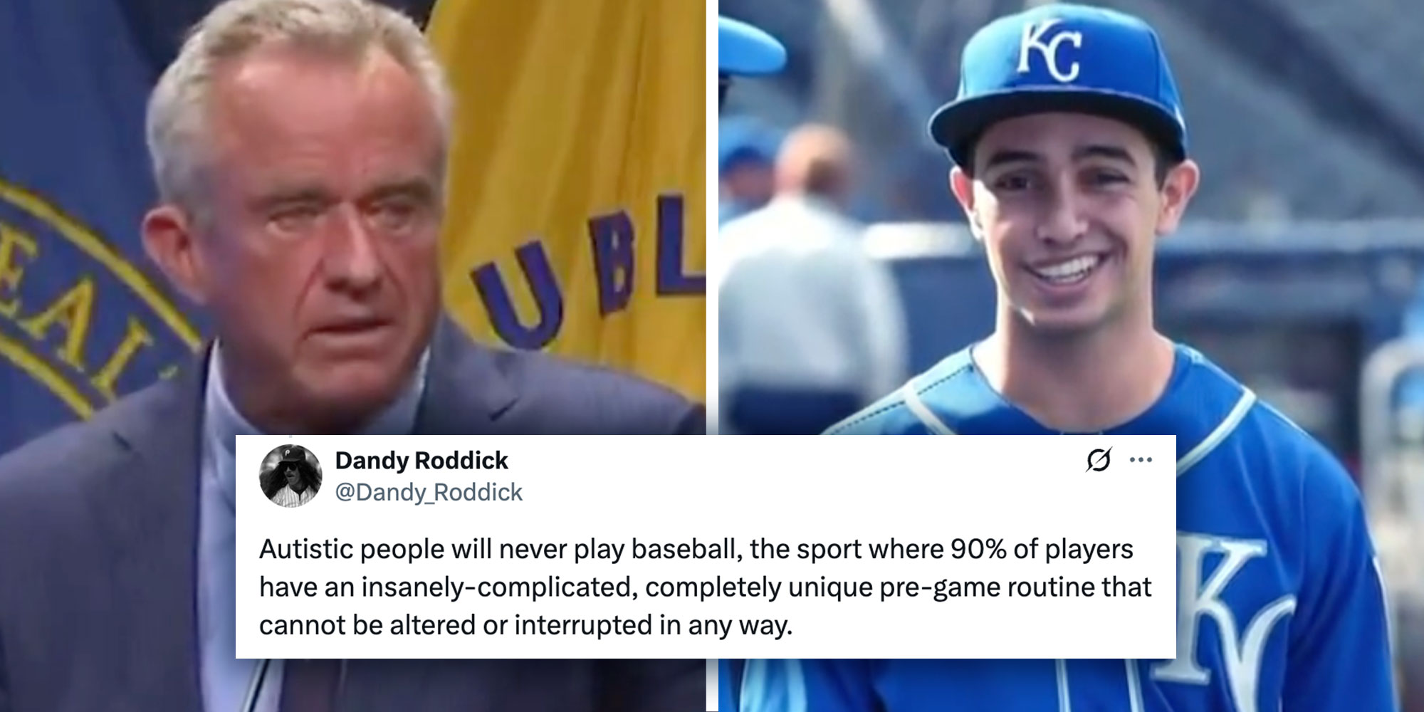 Left: Screenshot of RFK Jr.,; Right: Screenshot of Tarik El-Abour; Caption: Tweet from @Dandy_Roddick "Autistic people will never play baseball, the sport where 90% of players have an insanely-complicated, completely unique pre-game routine that cannot be altered or interrupted in any way."