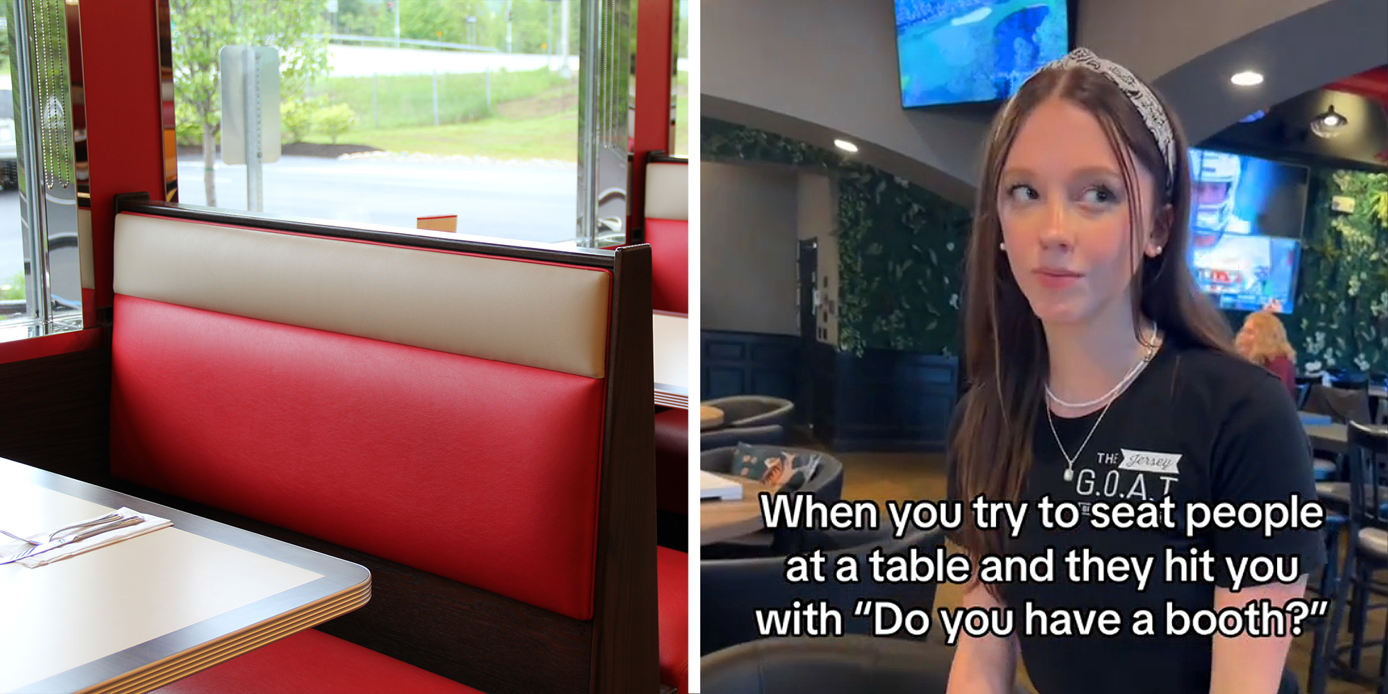 2 image split. Restaurant booths on left. Woman server with caption that reads: "When you try to seat people at table and they hit you with 'Do you have a booth?'" on right.