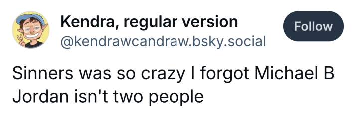 Post that reads, "Sinners was so crazy I forgot Michael B Jordan isn't two people"