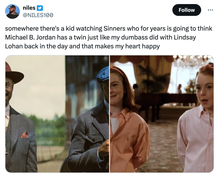 Tweet that reads, "somewhere there's a kid watching Sinners who for years is going to think Michael B. Jordan has a twin just like my dumba** did with Lindsay Lohan back in the day and that makes my heart happy" with screencaps from both movies.