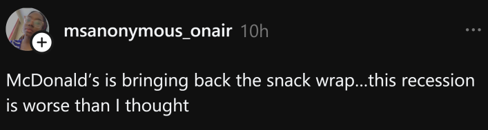 Threads post about the return of the Snack Wrap. Text reads, "McDonald’s is bringing back the snack wrap…this recession is worse than I thought"