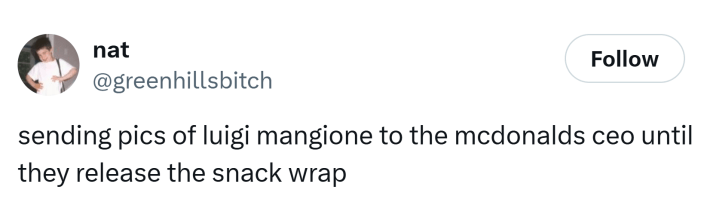 Tweet about the return of the Snack Wrap. Text reads, "sending pics of luigi mangione to the mcdonalds ceo until they release the snack wrap"