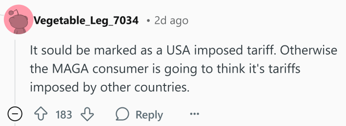 Reddit comment, text reads, "It sould be marked as a USA imposed tariff. Otherwise the MAGA consumer is going to think it's tariffs imposed by other countries."
