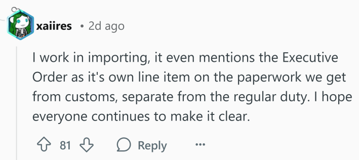 Reddit comment, text reads, "I work in importing, it even mentions the Executive Order as it's own line item on the paperwork we get from customs, separate from the regular duty. I hope everyone continues to make it clear."