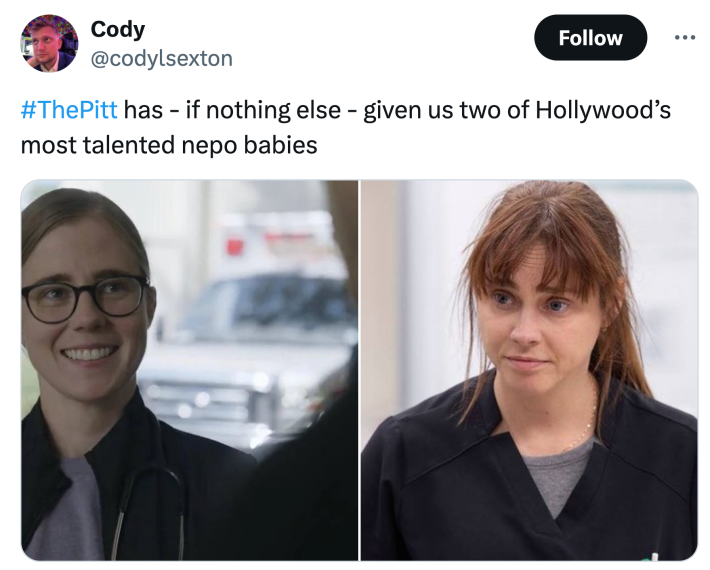Tweet that reads, "#ThePitt has - if nothing else - given us two of Hollywood’s most talented nepo babies" with photos of two characters from the show.