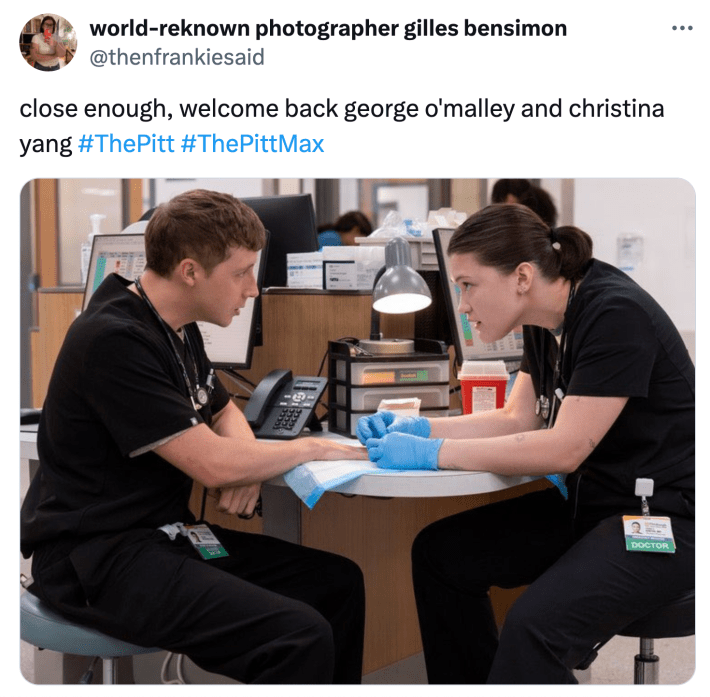 Tweet that says, "close enough, welcome back george o'malley and christina yang" with a photo from The Pitt.