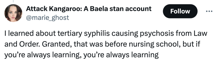 Tweet that says, "I learned about tertiary syphilis causing psychosis from Law and Order. Granted, that was before nursing school, but if you’re always learning, you’re always learning"