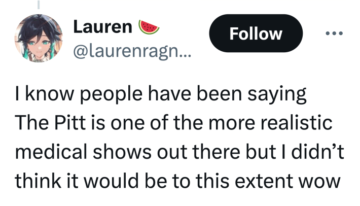 Tweet that says, "I know people have been saying The Pitt is one of the more realistic medical shows out there but I didn’t think it would be to this extent wow"