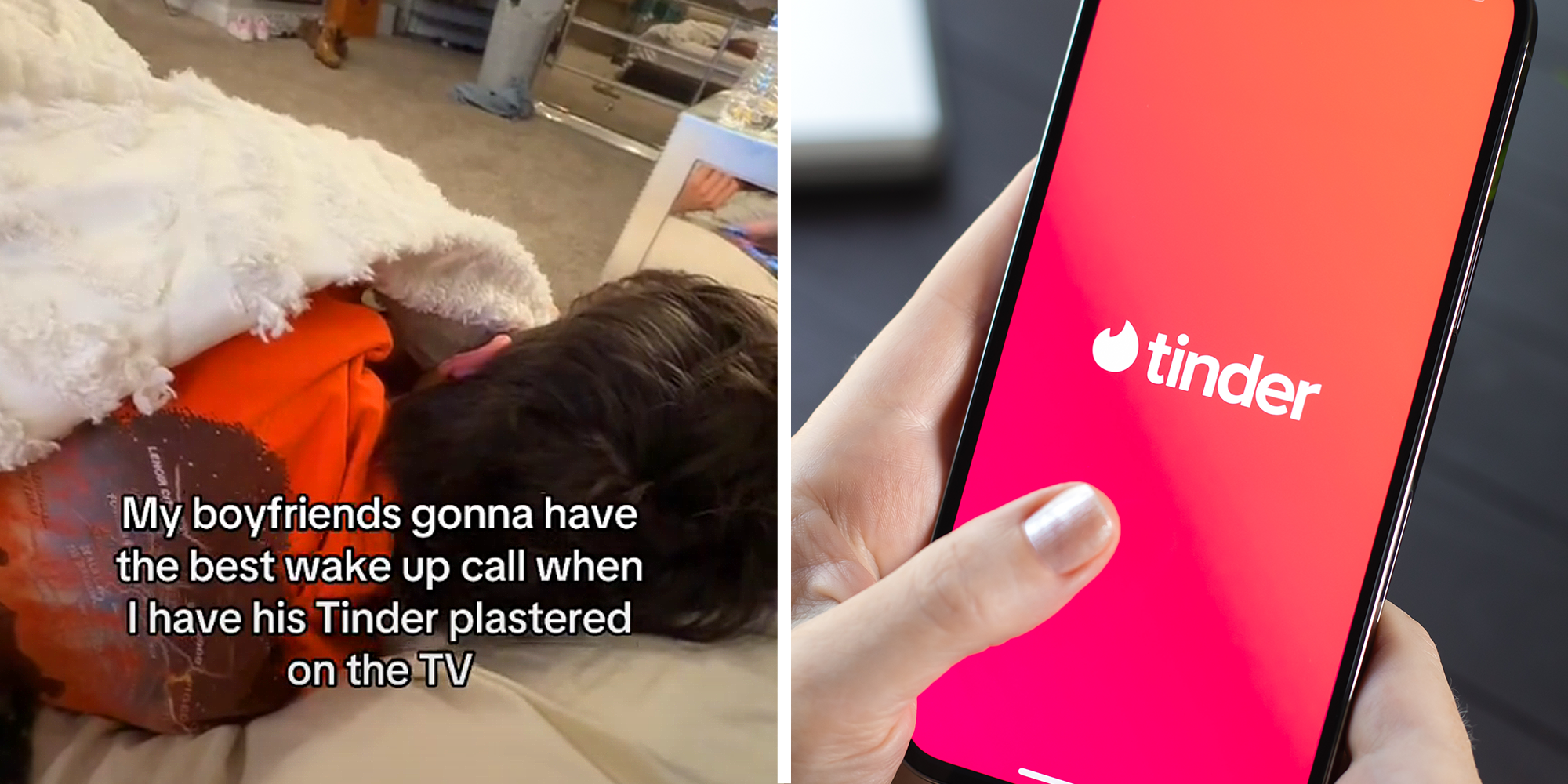 2 image split. Back of man's head in bed with caption that reads: "My boyfriend's gonna have the best wake up call when I have his Tinder plastered on the TV" on the left. Tinder on phone screen on right.