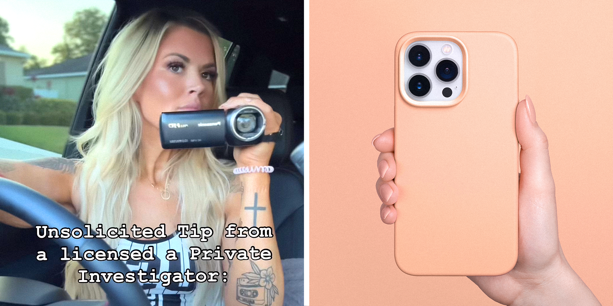 2 panel image. Woman holding digital video camera in car with caption that reads: "Unsolicited tip from a licensed private investigator:" on left. iPhone in hand on right.