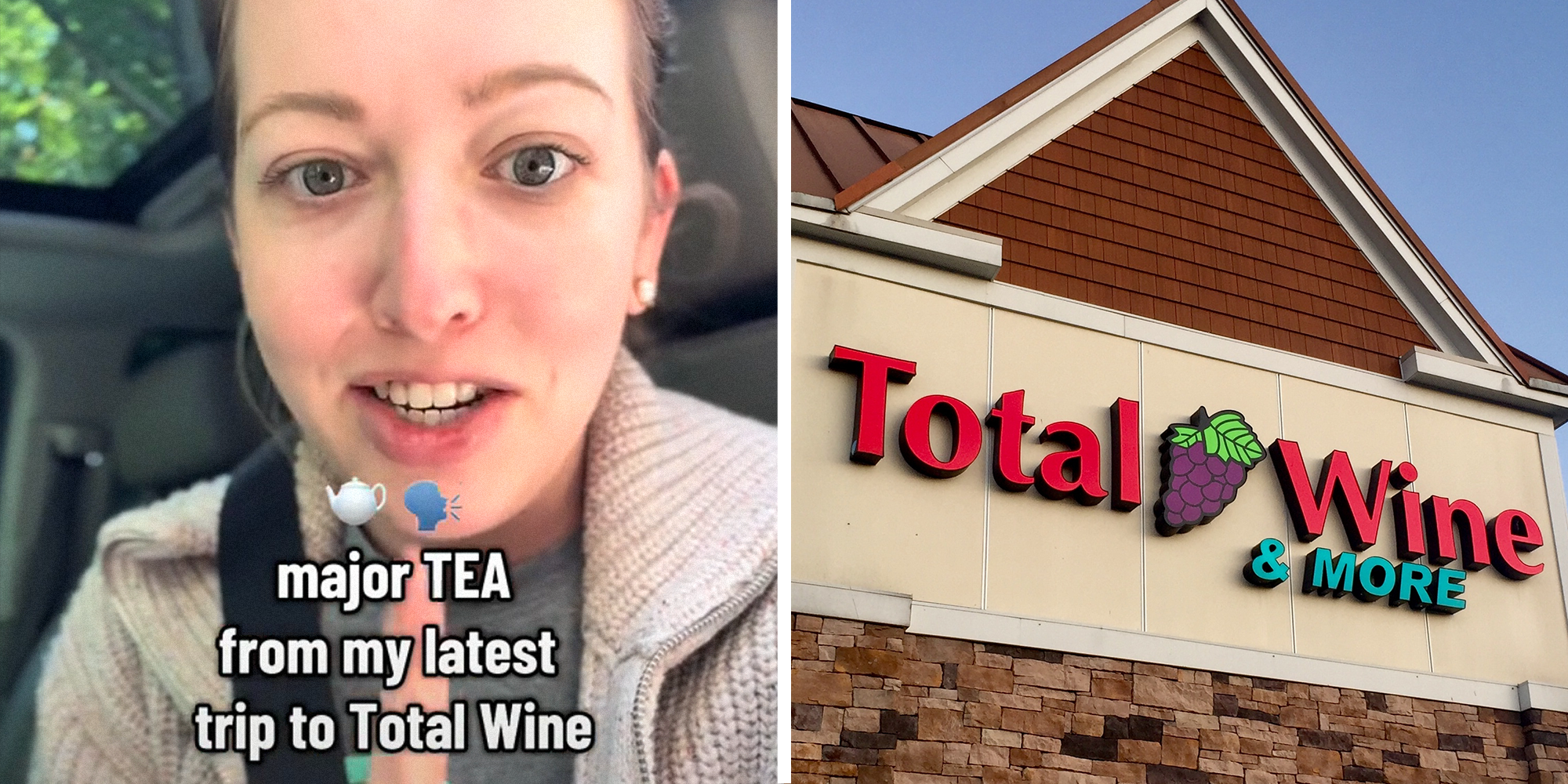 2 image split. Woman in car with caption that reads: "(teapot emoji) (Speaking emoji) Major tea from my latest trip to Total Wine" on left. Total Wine on right.
