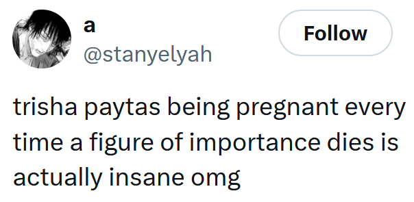 Tweet reading "trisha paytas being pregnant every time a figure of importance dies is actually insane omg"