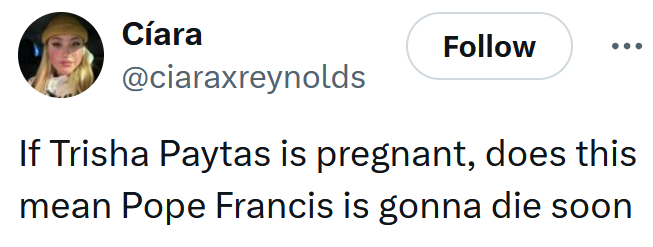 Tweet reading "If Trisha Paytas is pregnant, does this mean Pope Francis is gonna die soon"