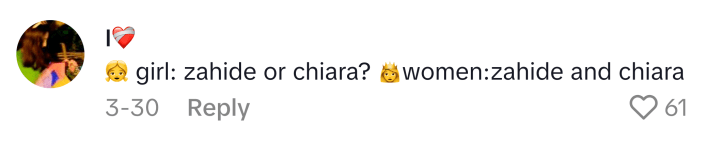 TikTok comment reads, "girl: zahide or chiara? women: zahide and chiara"