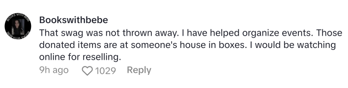 TikTok comment, text reads, "That swag was not thrown away. I have helped organize events. Those donated items are at someone's house in boxes. I would be watching online for reselling."
