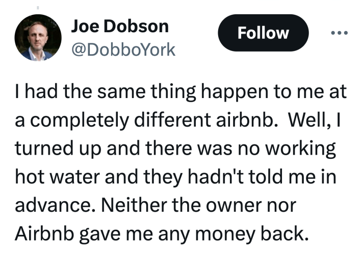 Twitter response, text reads, "I had the same thing happen to me at a completely different airbnb.  Well, I turned up and there was no working hot water and they hadn't told me in advance. Neither the owner nor Airbnb gave me any money back."