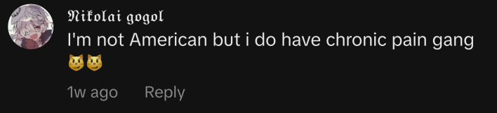 “I’m not American but I do have chronic pain gang,” said @sxdkio.