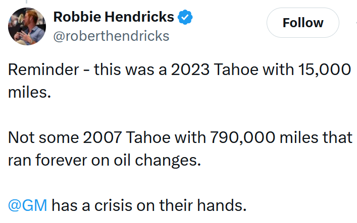 Tweet reading "Reminder - this was a 2023 Tahoe with 15,000 miles. Not some 2007 Tahoe with 790,000 miles that ran forever on oil changes. @GM has a crisis on their hands."