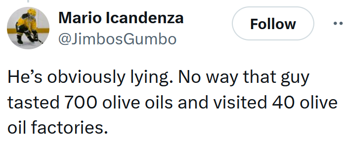 Tweet reading "He’s obviously lying. No way that guy tasted 700 olive oils and visited 40 olive oil factories."