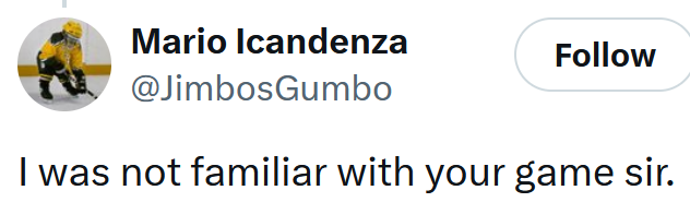 Tweet reading "I was not familiar with your game sir."