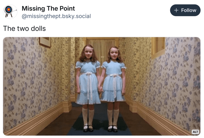donny 2 dolls meme - BlueSky post that reads, "The two dolls." with a photo of the girls in The Shining.