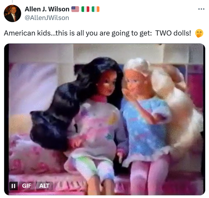 donny 2 dolls meme - Tweet that reads, "American kids…this is all you are going to get:  TWO dolls! (laughing hand on mouth emoji)" with a GIF of two Barbies gossiping.