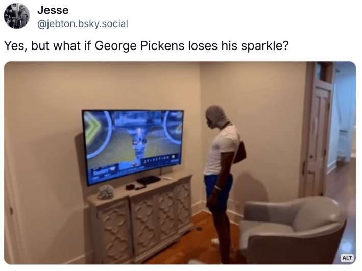 Post that says, "Yes, but what if George Pickens loses his sparkle?" with a photo of the original meme.