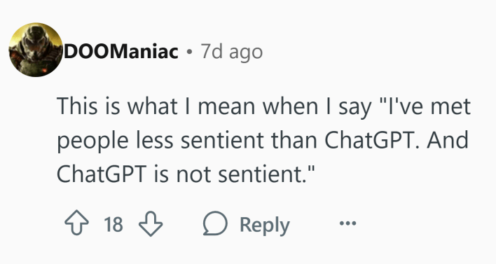 Reddit comment, text reads, "This is what I mean when I say 'I've met people less sentient than ChatGPT. And ChatGPT is not sentient.'"
