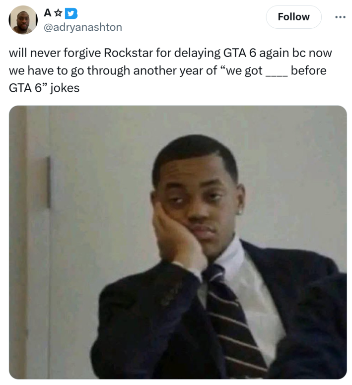 Post about GTA 6 getting delayed. Text reads, "will never forgive Rockstar for delaying GTA 6 again bc now we have to go through another year of 'we got ____ before GTA 6' jokes"