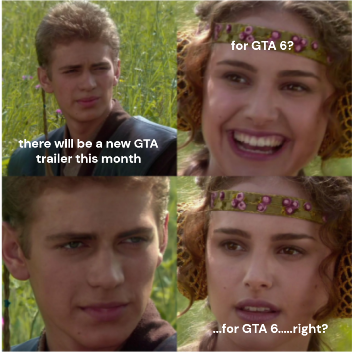 Post about GTA 6 getting delayed using the Anakin/Padme meme format.