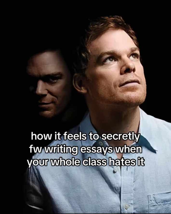 TikTok post of Dexter from 'Dexter' staring. Text overlay reads, "how it feels to secretly fw writing essays when your whole class hates it."