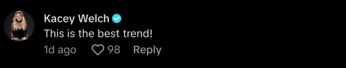 “This is the best trend,” commented @thekaceywelchmethod.