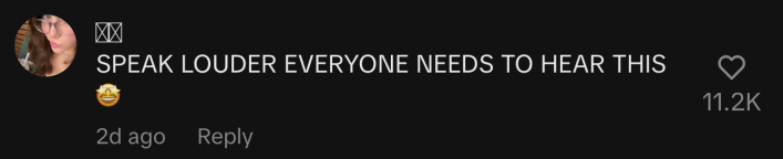“SPEAK LOUDER EVERYONE NEEDS TO HEAR THIS,” commented @danaeleah.