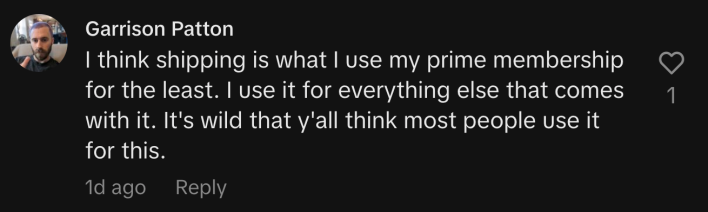 “I think shipping is what I use my Prime membership for the least. I use it for everything else that comes with it,” commented @garrisonpatton, and added, “It’s wild that y’all think most people use it for this.”