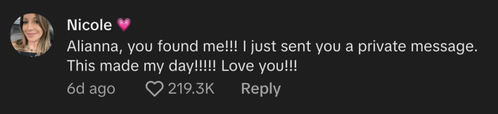 “Alianna, you found me!!! I send you a private message. This made my day!!!!! Love you!!!”