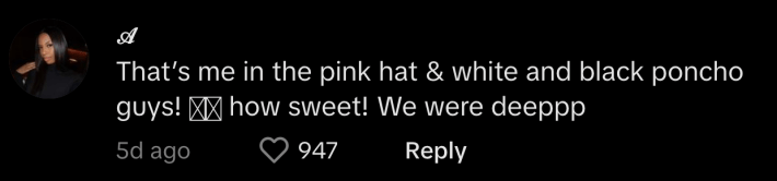 “That’s me in the pink hat & white and black poncho guys! How sweet! We were deeppp,” Alianna replied.