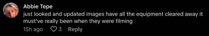 @dadtepe commented, “Just looked and updated images have all the equipment cleared away. It must’ve really been when they were filming.”