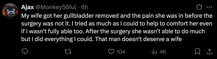Divorce: “My wife got her gallbladder removed and the pain she was in before the surgery was not it. I tried as much as I could to help to comfort her even if I wasn't fully able too. After the surgery she wasn't able to do much but I did everything I could. That man doesn't deserve a wife,” said @Monkey56ful.