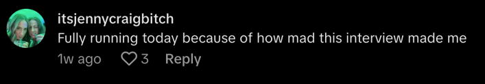 @itsjennycraigbitch commented, “Fully running today back of how mad this interview made me.”