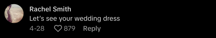 “Let’s see your wedding dress,” threatened @rachelr.smith.