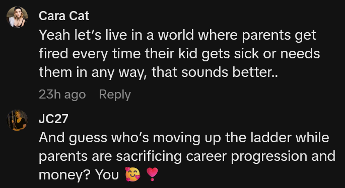 TikTok comments reading "Yeah let’s live in a world where parents get fired every time their kid gets sick or needs them in any way, that sounds better" and "And guess who’s moving up the ladder while parents are sacrificing career progression and money? You"