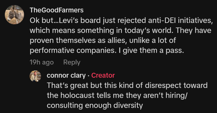 TikTok comment reading "Ok but…Levi’s board just rejected anti-DEI initiatives, which means something in today’s world. They have proven themselves as allies, unlike a lot of performative companies. I give them a pass." Response follows.