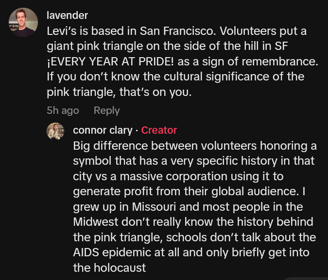 TikTok comment reading "Levi’s is based in San Francisco. Volunteers put a giant pink triangle on the side of the hill in SF ¡EVERY YEAR AT PRIDE! as a sign of remembrance. If you don’t know the cultural significance of the pink triangle, that’s on you." Creator response follows.