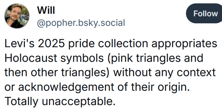 Bluesky post reading "Levi's 2025 pride collection appropriates Holocaust symbols (pink triangles and then other triangles) without any context or acknowledgement of their origin. Totally unacceptable."