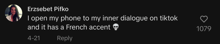 “I open my phone to my inner dialogue on TikTok and it has a French accent,” said @lawyerlizz.